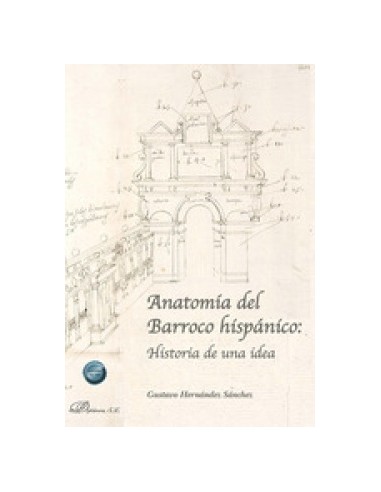 Anatomia del Barroco hispanico Historia de una idea