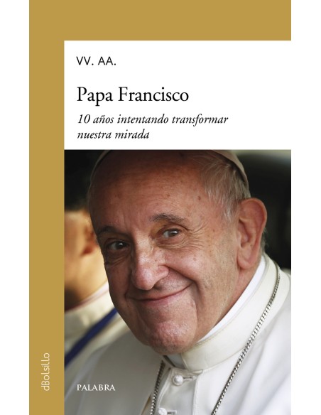 Papa Francisco 10 anos intentando transformar nuestra mirada