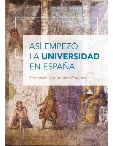 Asi empezo la Universidad en Espana