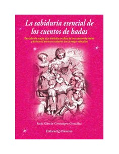 LA SABIDURIA ESENCIAL DE LOS CUENTOS DE HADAS