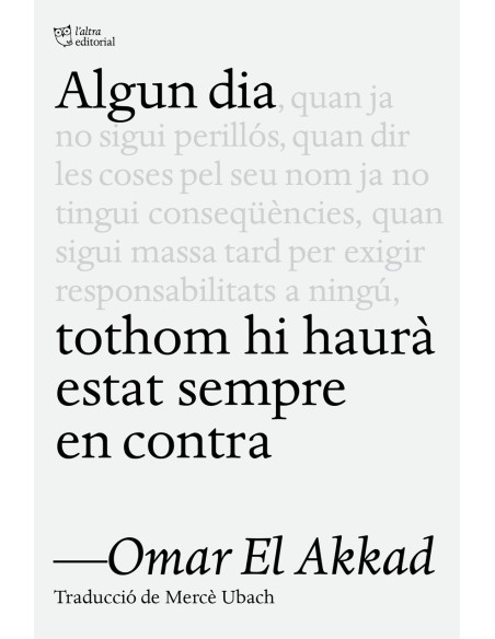 Algun dia tothom hi haura estat sempre en contra