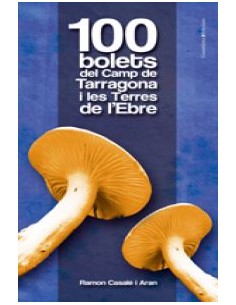 100 bolets del Camp de Tarragona i les Terres de l Ebre