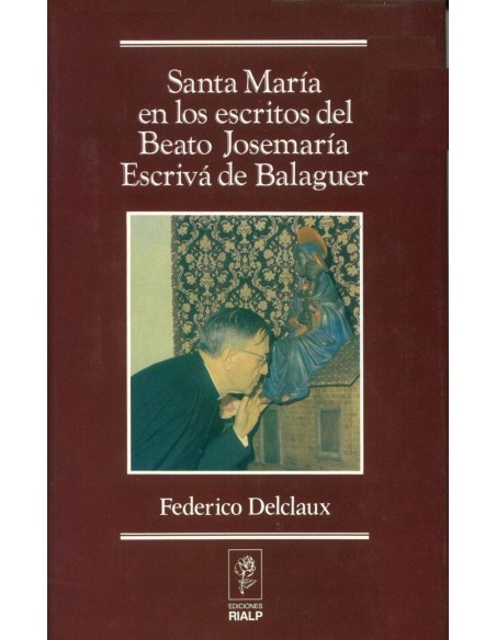Santa Maria en los escritos de San Josemaria Escriva de Balaguer