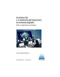 LA TRADUCCION Y LA FORMACION DE TRADUCTORES EN ENTORNOS DIGITALES
