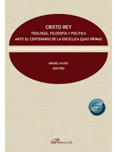 Cristo Rey Teologia filosofia y politica ante el centenario de la enciclica Quas Primas
