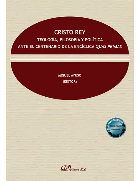 Cristo Rey Teologia filosofia y politica ante el centenario de la enciclica Quas Primas