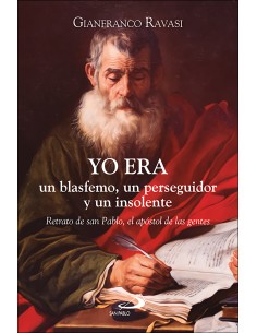 Yo era un blasfemo un perseguidor y un insolente