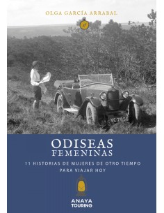 Odiseas femeninas 11 Historias de mujeres de otro tiempo para viajar hoy