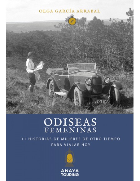 Odiseas femeninas 11 Historias de mujeres de otro tiempo para viajar hoy