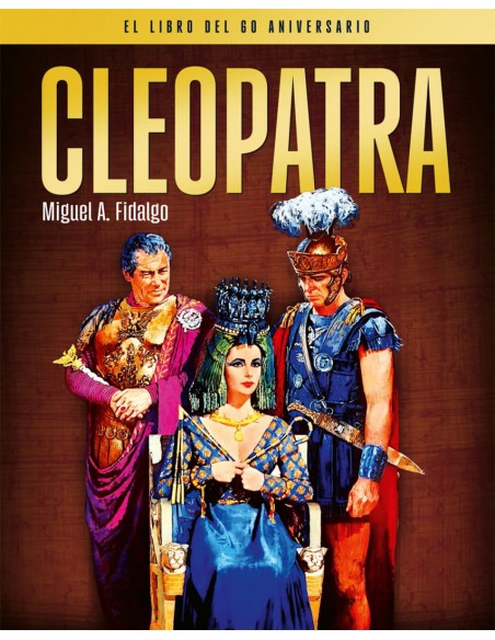 CLEOPATRA EL LIBRO DEL 60 ANIVERSARIO CLEOPATRA EL LIBRO DEL 60 ANIVERSARIO