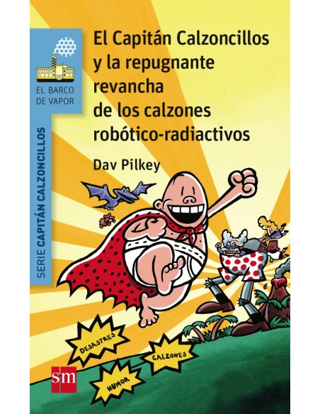 El Capitan Calzoncillos y la repugnante revancha de los calzones robotico radioactivos