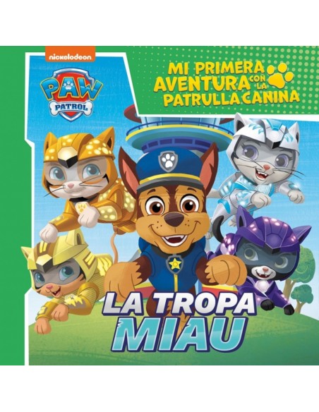Mi primera aventura con la Patrulla Canina Paw Patrol La tropa Miau