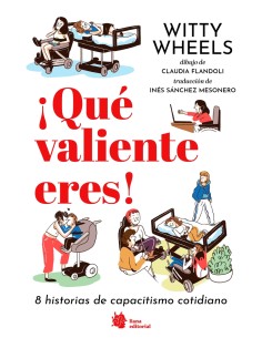 Que valiente eres 8 historias de capacitismo cotidiano