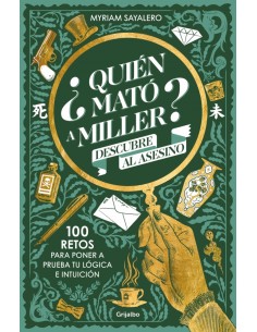 Quien mato a Miller 100 retos de misterio para poner a prueba tu logica e intuicion