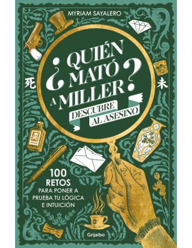 Quien mato a Miller 100 retos de misterio para poner a prueba tu logica e intuicion