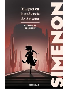 Maigret en la audiencia de Arizona Las novelas de Maigret