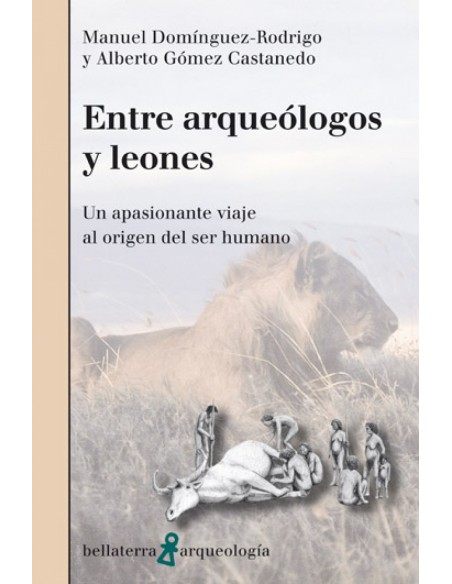 ENTRE ARQUEOLOGOS Y LEONES M Dominguez Rodrigo y A Gomez Castanedo AR 53 