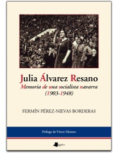 JULIA ALVAREZ RESANO MEMORIA DE UNA SOCIALISTA NAVARRA
