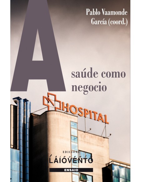 A SAUDE COMO NEGOCIO Informe urxente sobre a sanidade pub