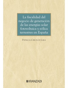 La fiscalidad del negocio de generacion de las energias solar fotovoltaica y eolica terrestres en Espana