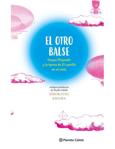 El otro Balse Hayao Miyazaki y la epoca de El castillo en el cielo