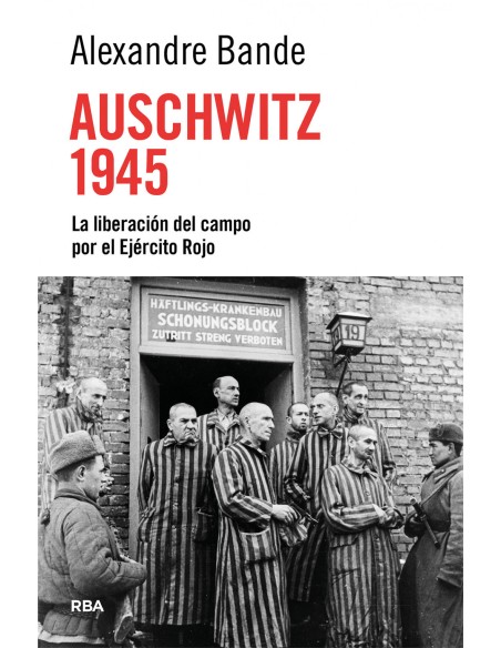 Auschwitz 1945 liberacion del campo por ejercito rojo