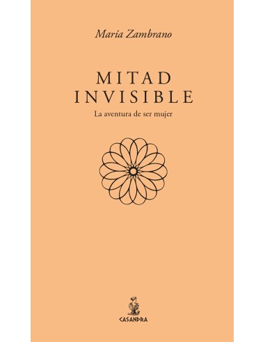Mitad invisible La aventura de ser mujer