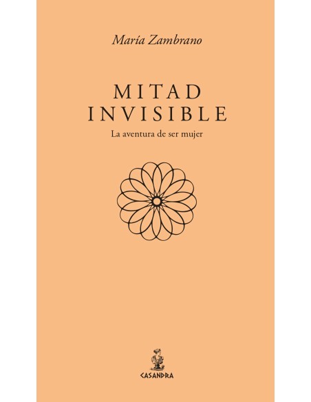 Mitad invisible La aventura de ser mujer