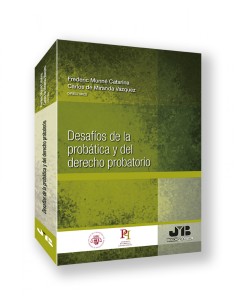Desafios de la probatica y del Derecho probatorio