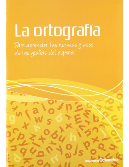 10ORTOGRAFIA PARA APRENDER NORMAS Y USOS GRAFIAS ESPANOL