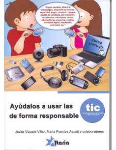 Ayudalos a usar las tic de forma responsable