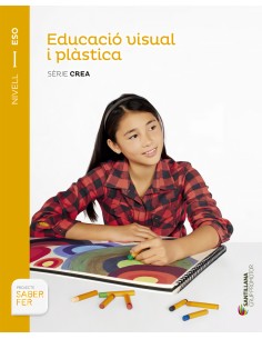 EDUCACIO VISUAL I PLASTICA SERIE CREA NIVELL I ESO SABER FER
