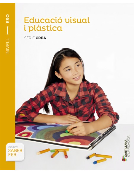 EDUCACIO VISUAL I PLASTICA SERIE CREA NIVELL I ESO SABER FER