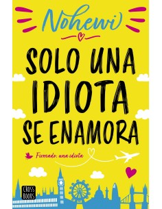 SOLO UNA IDIOTA SE ENAMORA