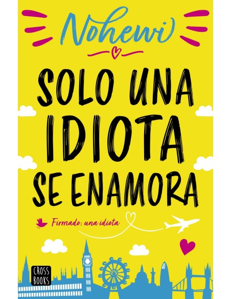 SOLO UNA IDIOTA SE ENAMORA