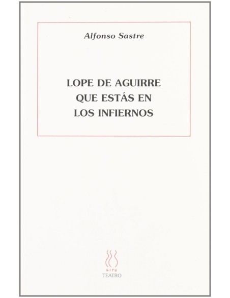 Lope de Aguirre que estas en los cielos