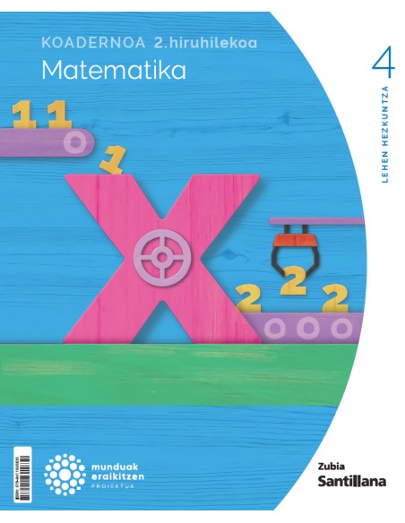 1Koadernoa Matematika 4 2 Primaria munduak eraikitzen Zubia Santillana