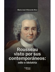 Rousseau visto por sus contemporaneos odio e idolatria