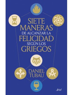 Siete maneras de alcanzar la felicidad segun los griegos
