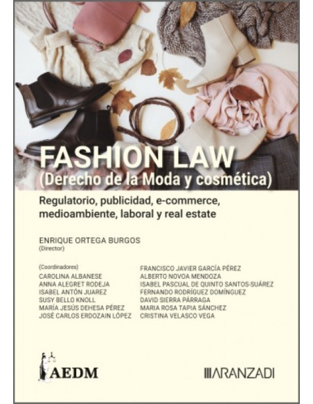 FASHION LAW Derecho de la Moda y cosmetica Regulatorio publicidad ecommerce medioambiente laboral y real estate Tomo II