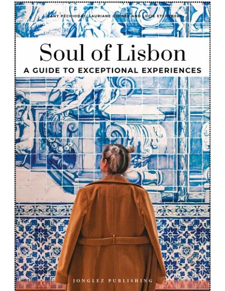 Soul of Lisbon 2025 A guide to exceptional experiences