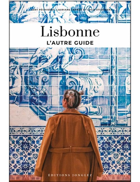 Lisbonne 2025 Lautre guide