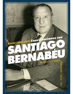 Conversaciones con Santiago Bernabeu