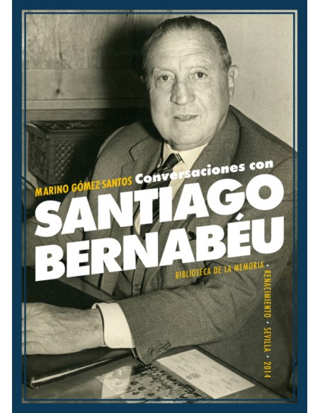 Conversaciones con Santiago Bernabeu