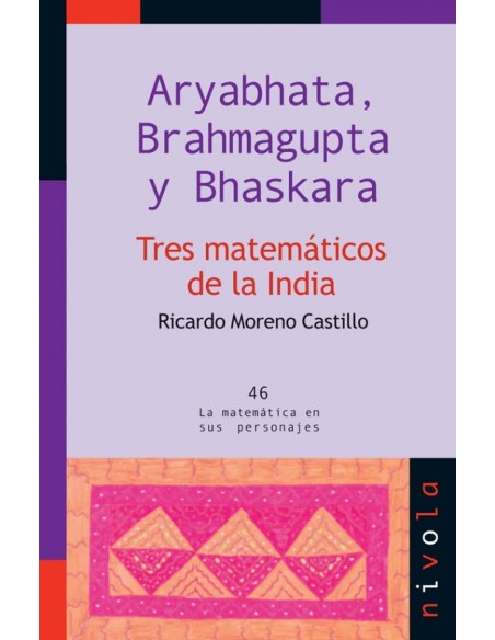 Aryabhata Brahmagupta y Bhaskara Tres matematicos de la INDIA