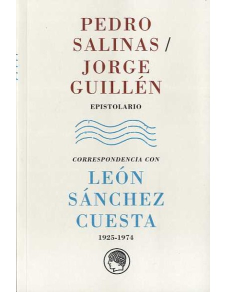 Pedro Salinas Jorge Guillen Epistolario Correspondencia con Leon Sanchez Cuesta