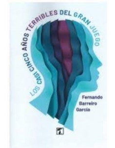 Los casi cinco anos terribles del gran juego