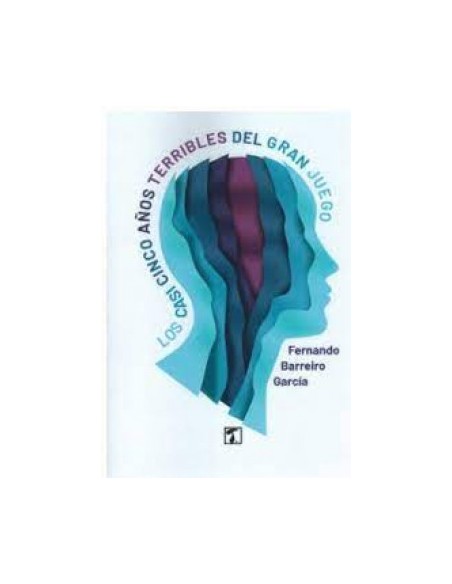 Los casi cinco anos terribles del gran juego