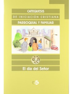 Catequesis de iniciacion cristiana Cuaderno El dia del Senor