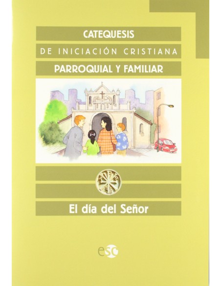 Catequesis de iniciacion cristiana Cuaderno El dia del Senor